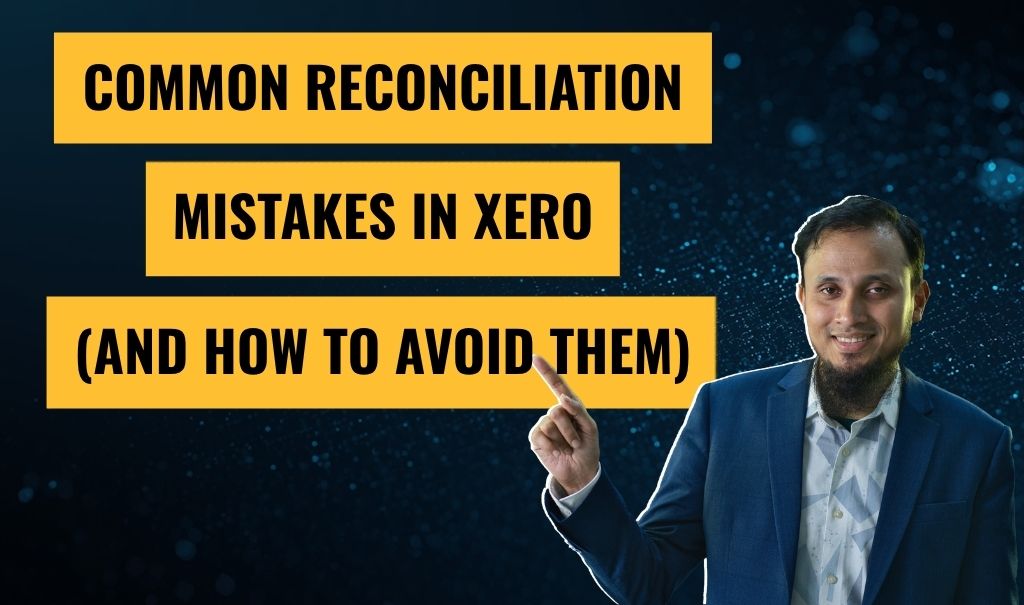 Common Reconciliation Mistakes in Xero (and How to Avoid Them)