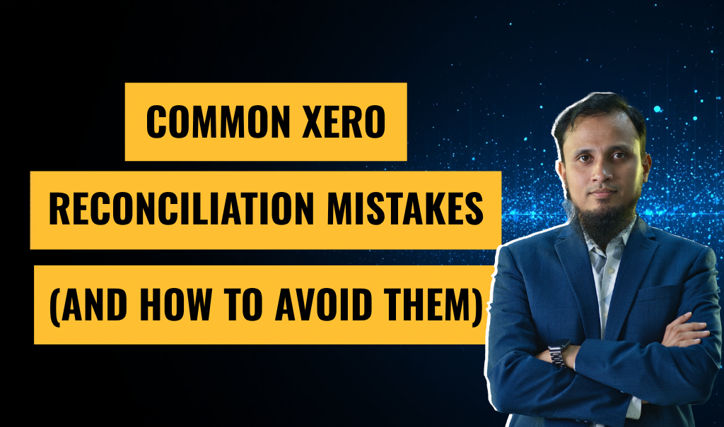 Common Xero Reconciliation Mistakes (and How to Avoid Them)